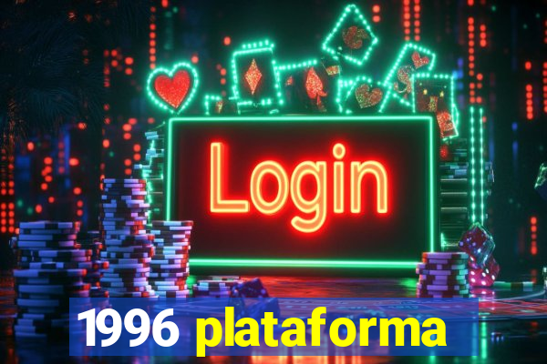 1996 plataforma